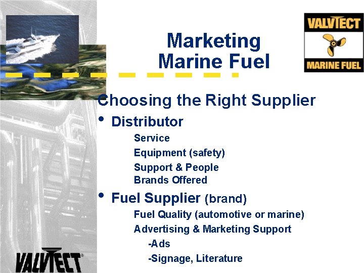 Marketing Marine Fuel Choosing the Right Supplier • Distributor Service Equipment (safety) Support &