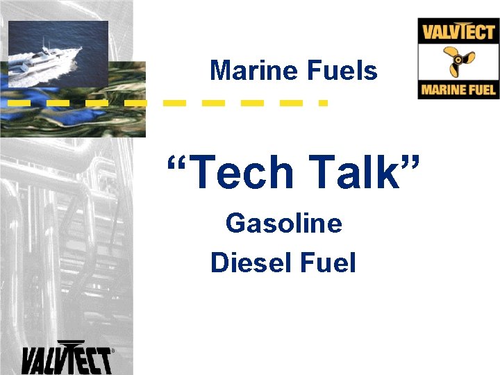 Marine Fuels “Tech Talk” Gasoline Diesel Fuel 