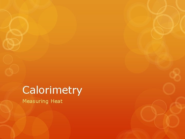 Calorimetry Measuring Heat 