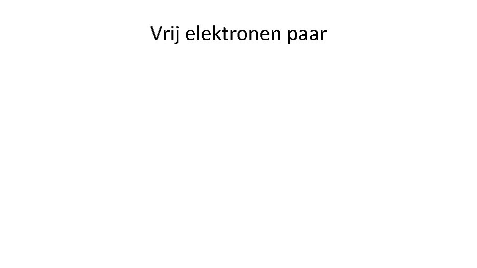 Vrij elektronen paar Vrij elektronen paar