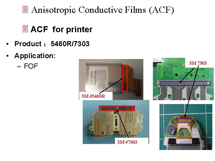 3 Anisotropic Conductive Films (ACF) 3 ACF for printer • Product ： 5460 R/7303