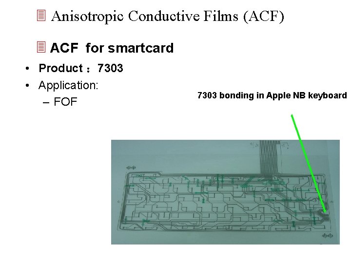3 Anisotropic Conductive Films (ACF) 3 ACF for smartcard • Product ： 7303 •