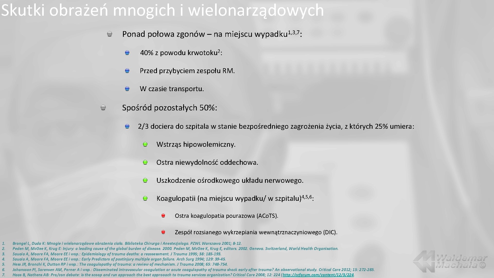 Skutki obrażeń mnogich i wielonarządowych Ponad połowa zgonów – na miejscu wypadku 1, 3,