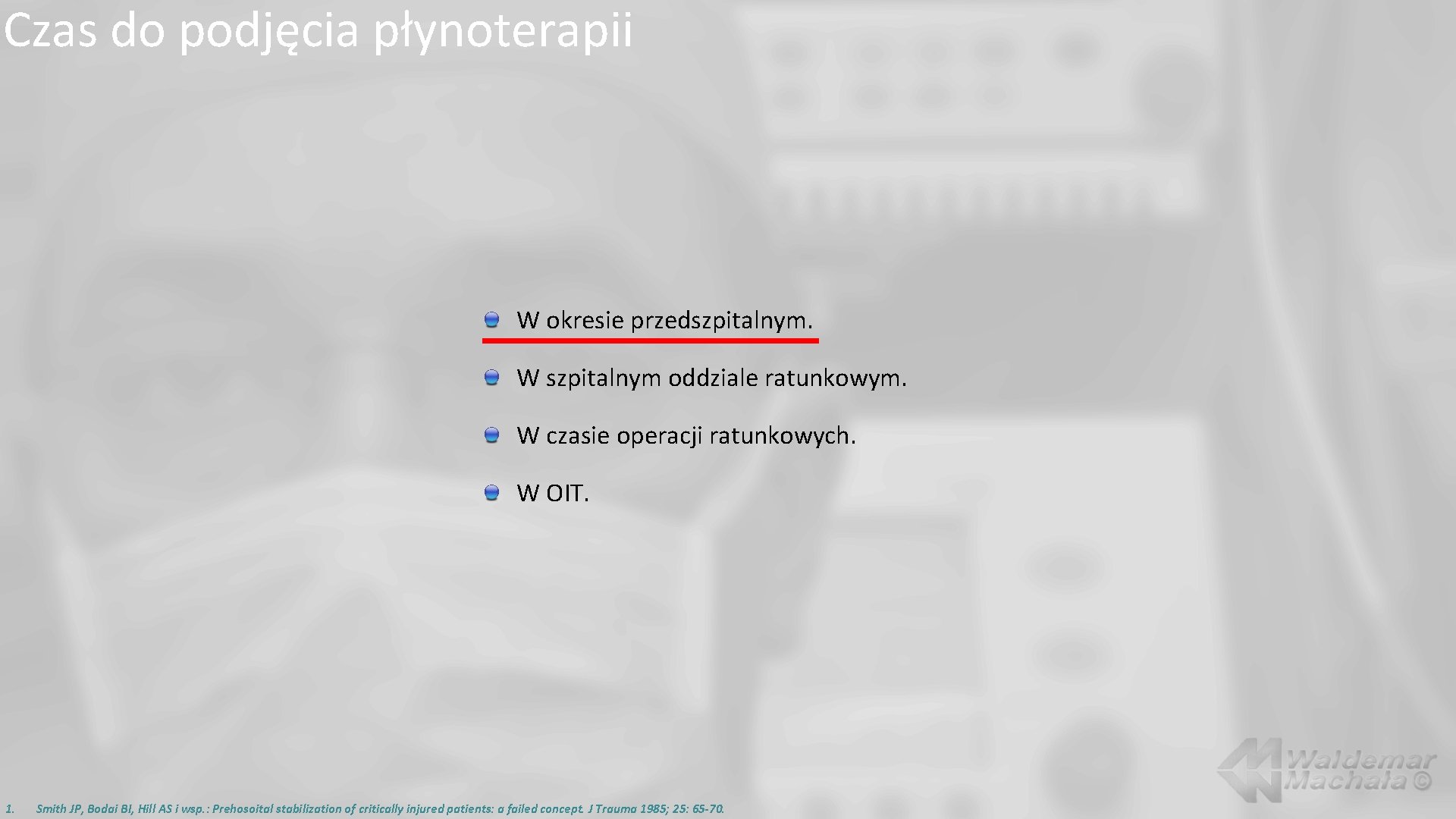 Czas do podjęcia płynoterapii W okresie przedszpitalnym. W szpitalnym oddziale ratunkowym. W czasie operacji