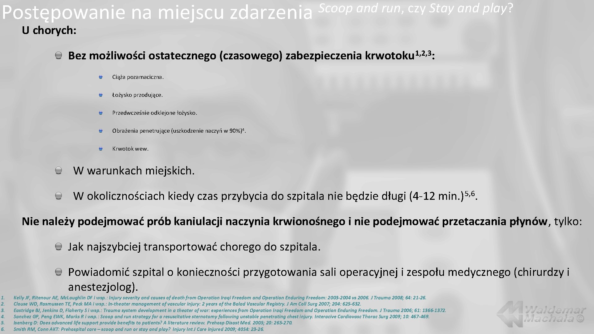 Postępowanie na miejscu zdarzenia Scoop and run, czy Stay and play? U chorych: Bez