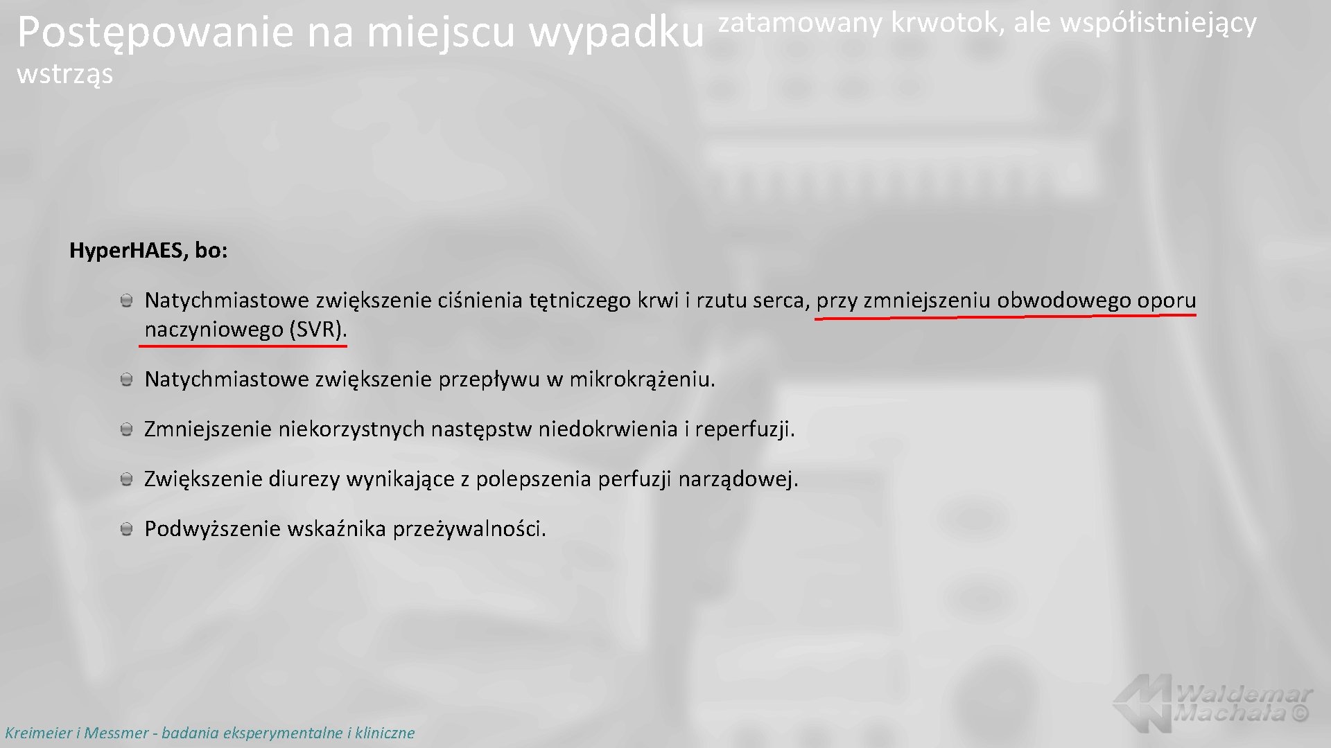 Postępowanie na miejscu wypadku zatamowany krwotok, ale współistniejący wstrząs Hyper. HAES, bo: Natychmiastowe zwiększenie