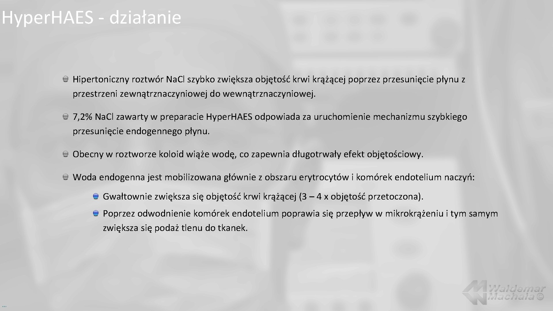 Hyper. HAES - działanie Hipertoniczny roztwór Na. Cl szybko zwiększa objętość krwi krążącej poprzez