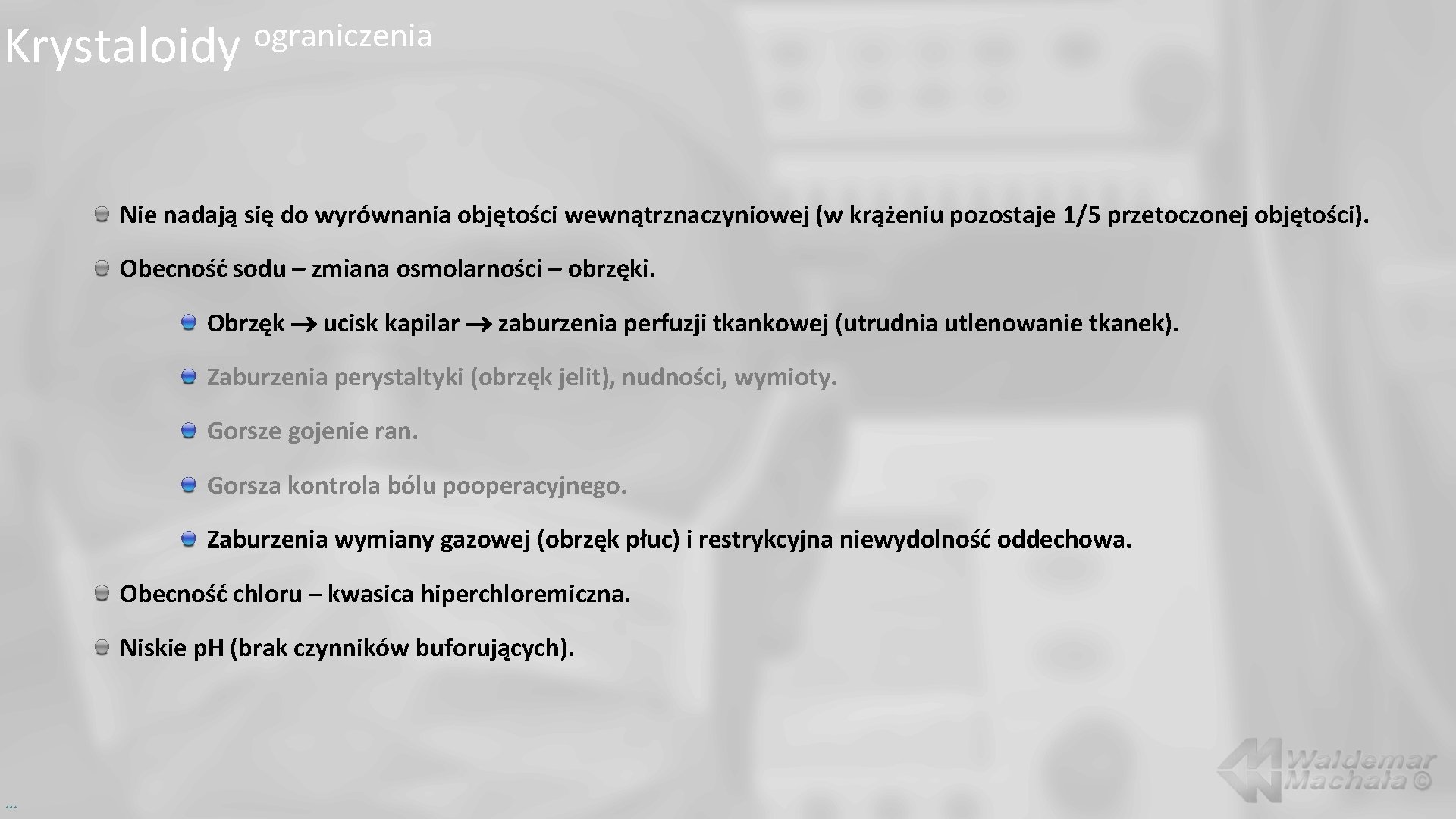Krystaloidy ograniczenia Nie nadają się do wyrównania objętości wewnątrznaczyniowej (w krążeniu pozostaje 1/5 przetoczonej