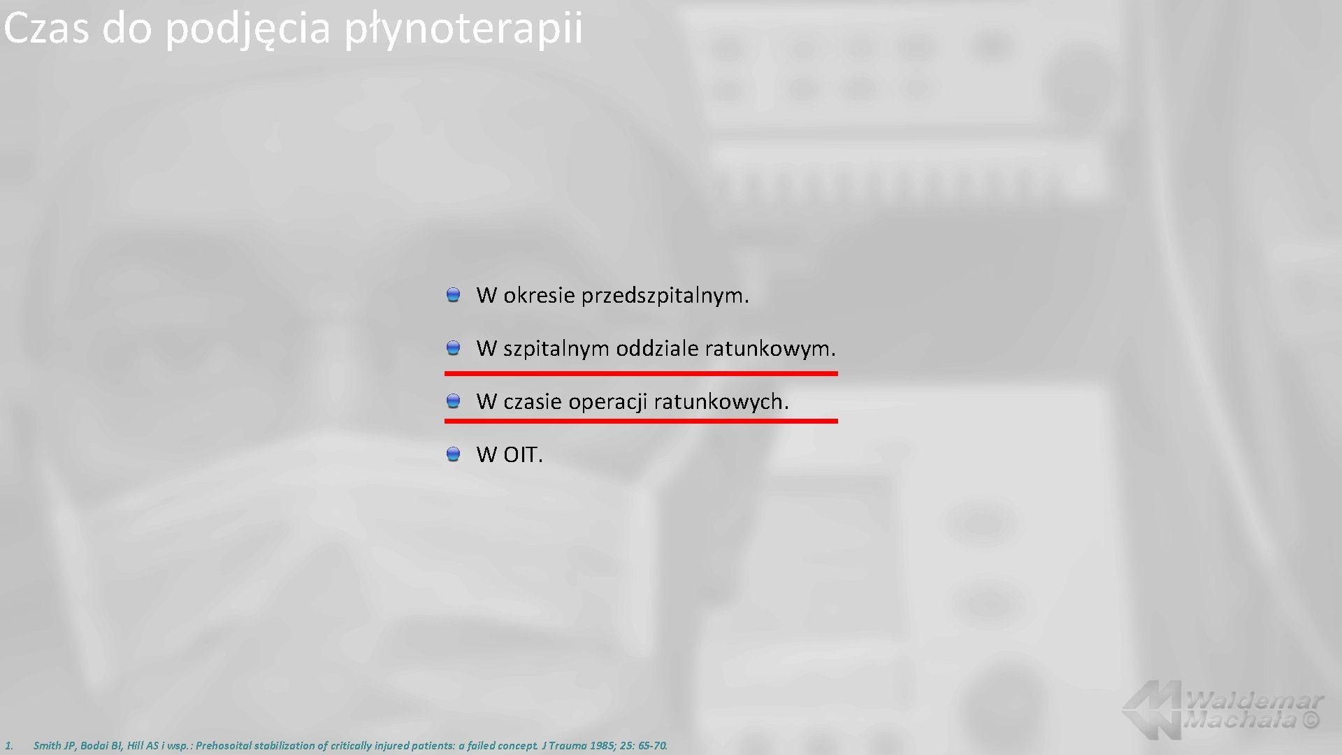 Czas do podjęcia płynoterapii W okresie przedszpitalnym. W szpitalnym oddziale ratunkowym. W czasie operacji