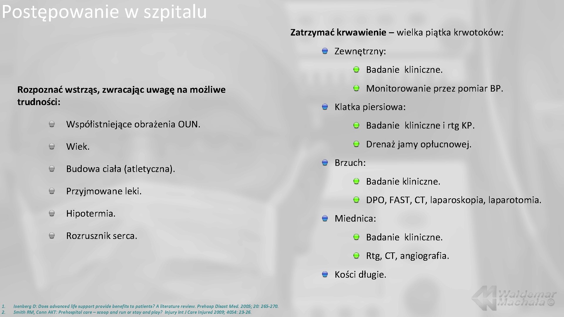 Postępowanie w szpitalu Zatrzymać krwawienie – wielka piątka krwotoków: Zewnętrzny: Badanie kliniczne. Rozpoznać wstrząs,