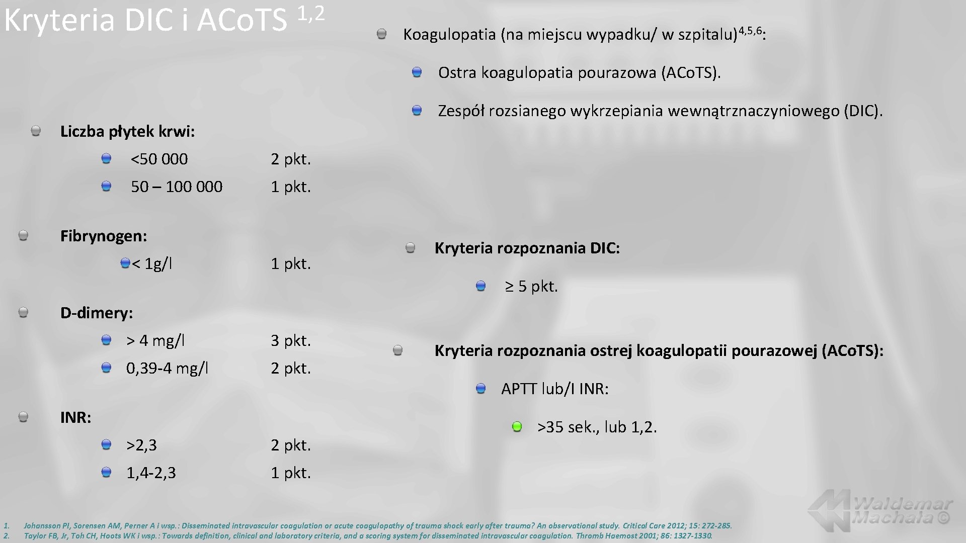 Kryteria DIC i ACo. TS 1, 2 Koagulopatia (na miejscu wypadku/ w szpitalu)4, 5,