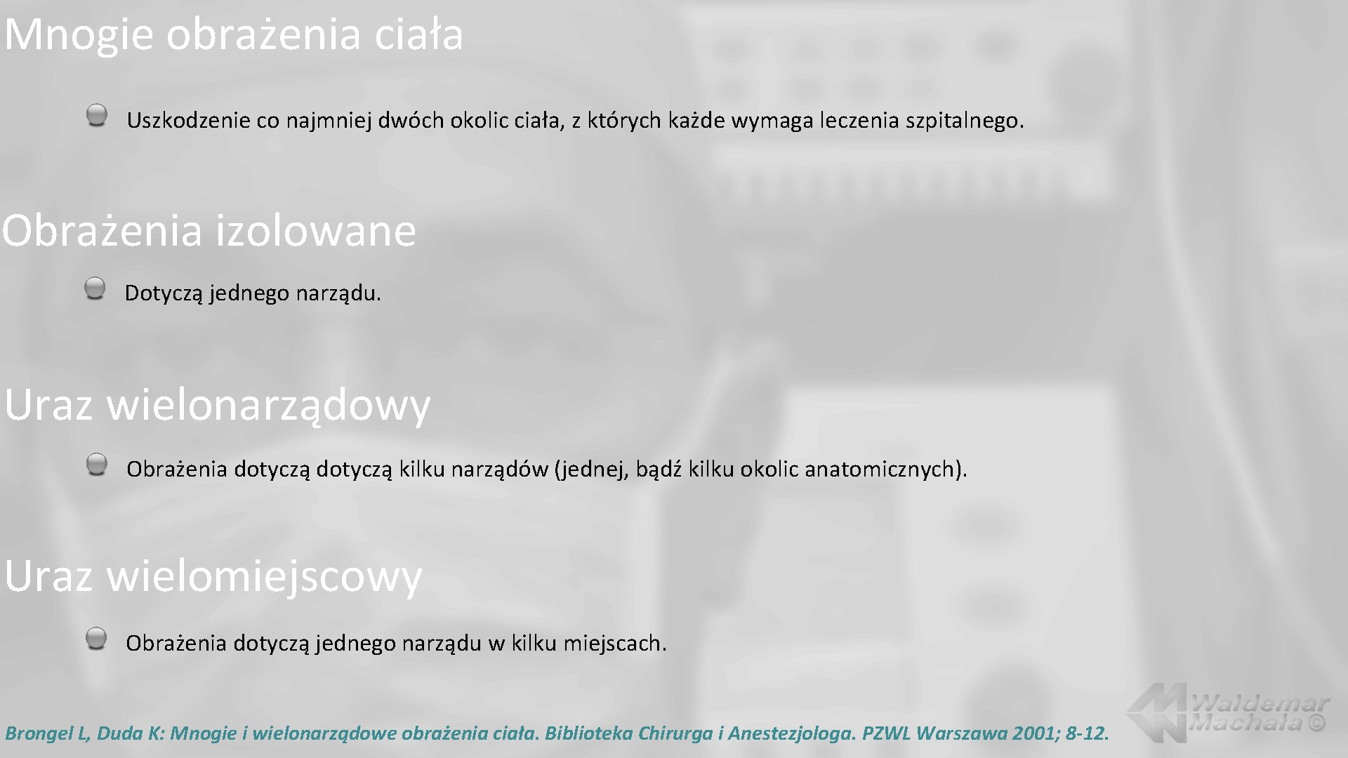 Mnogie obrażenia ciała Uszkodzenie co najmniej dwóch okolic ciała, z których każde wymaga leczenia