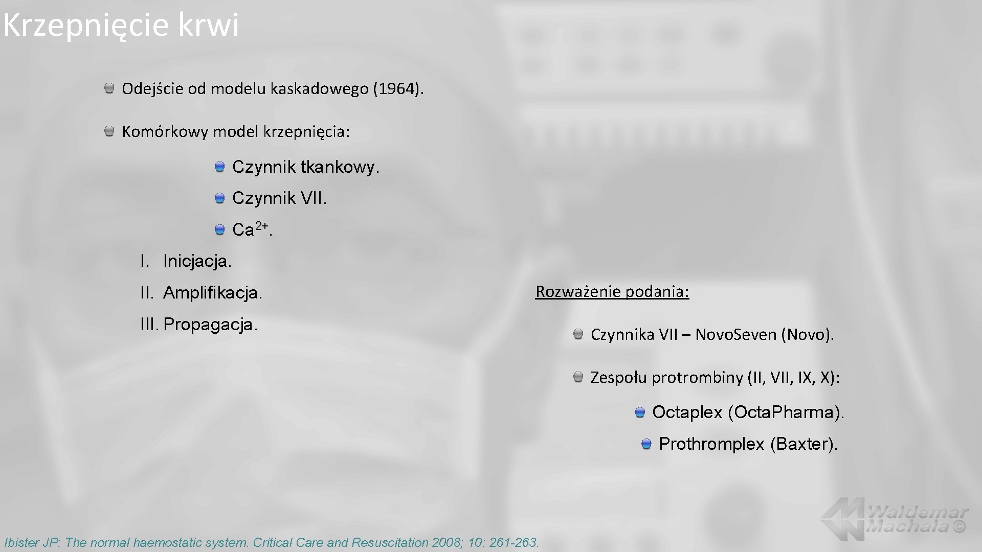 Krzepnięcie krwi Odejście od modelu kaskadowego (1964). Komórkowy model krzepnięcia: Czynnik tkankowy. Czynnik VII.