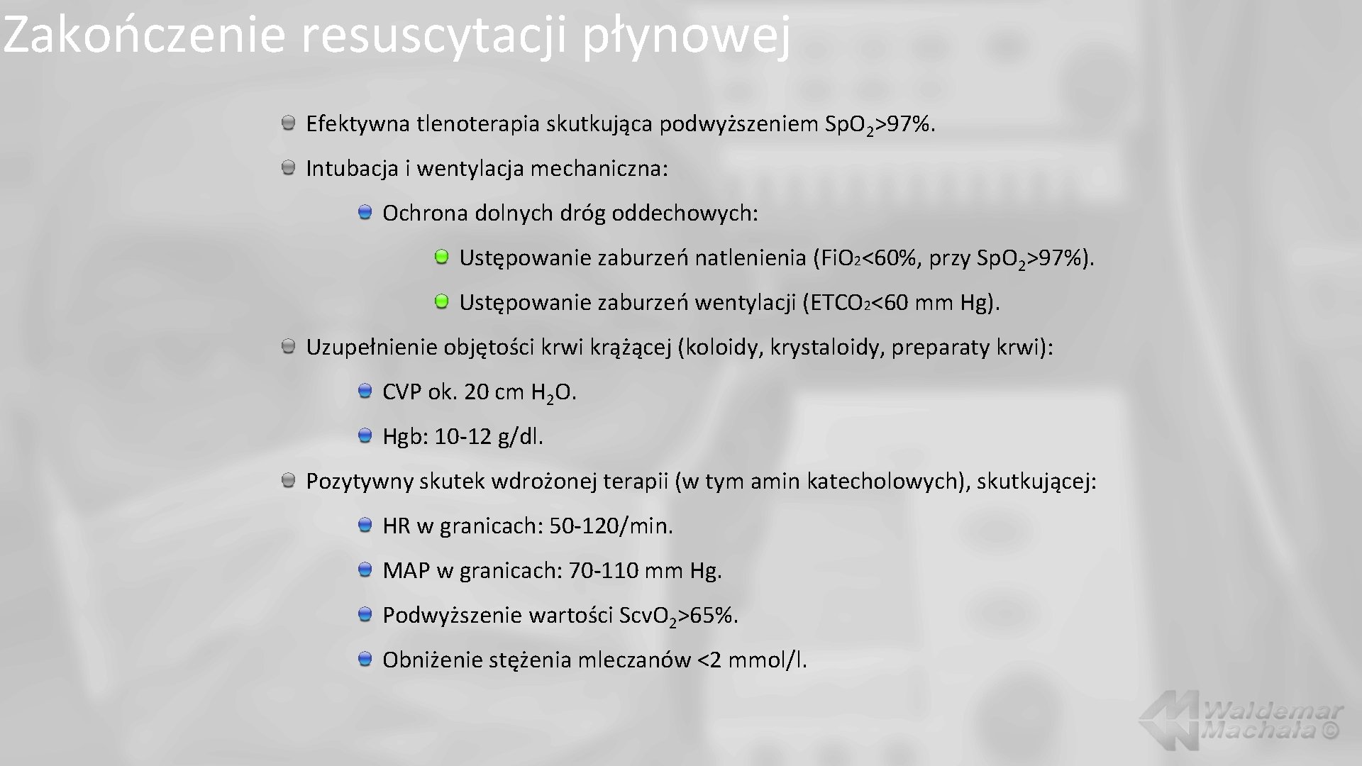 Zakończenie resuscytacji płynowej Efektywna tlenoterapia skutkująca podwyższeniem Sp. O 2>97%. Intubacja i wentylacja mechaniczna: