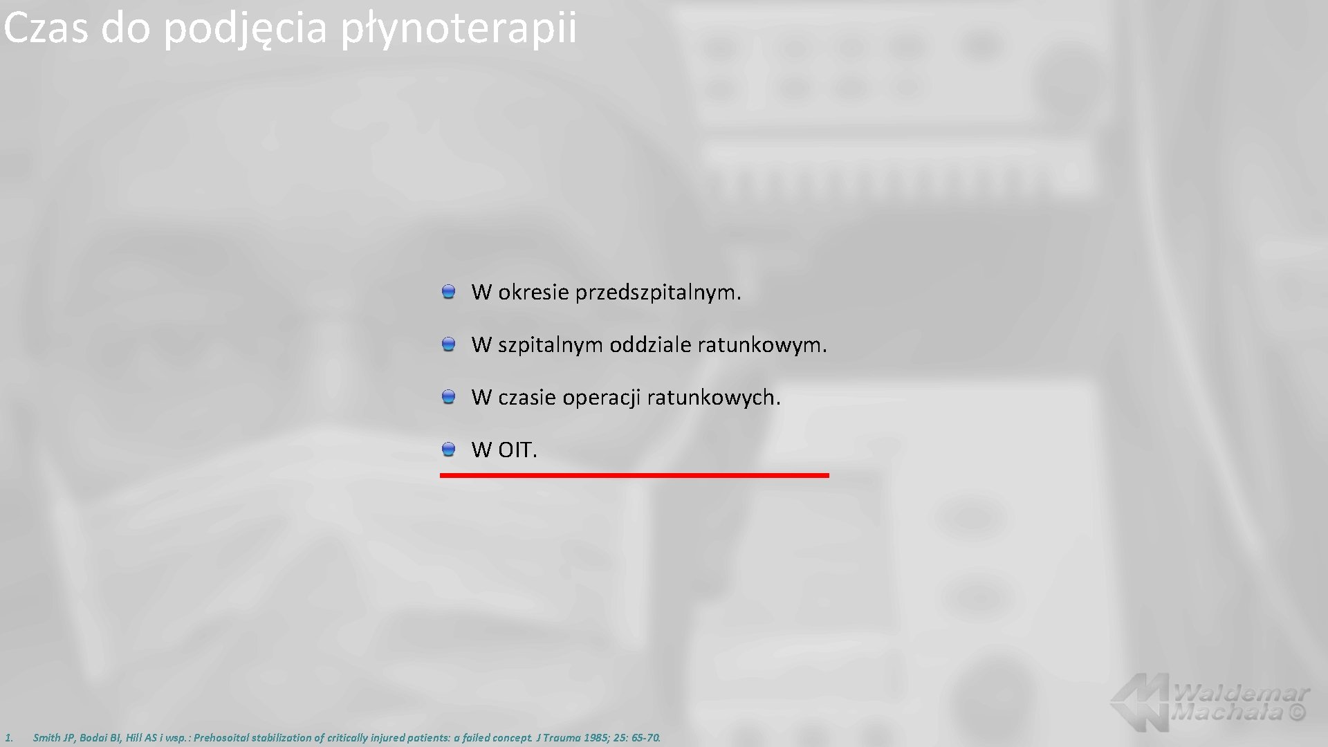 Czas do podjęcia płynoterapii W okresie przedszpitalnym. W szpitalnym oddziale ratunkowym. W czasie operacji