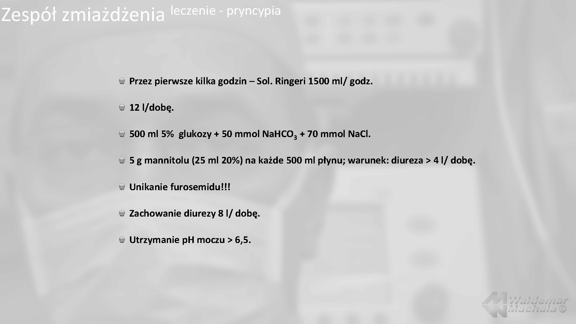 Zespół zmiażdżenia leczenie - pryncypia Przez pierwsze kilka godzin – Sol. Ringeri 1500 ml/