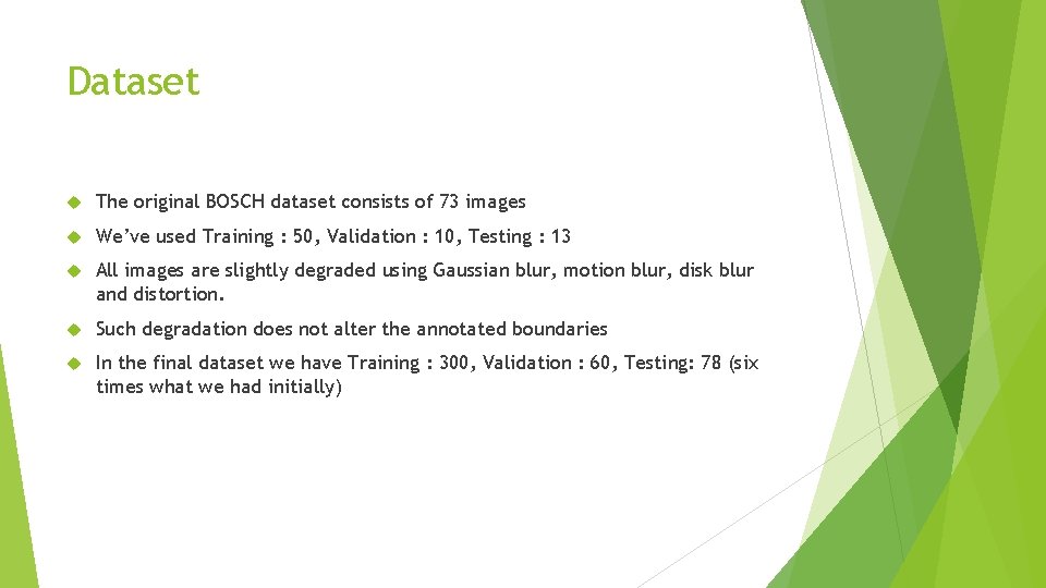 Dataset The original BOSCH dataset consists of 73 images We’ve used Training : 50, Dataset The original BOSCH dataset consists of 73 images We’ve used Training : 50,