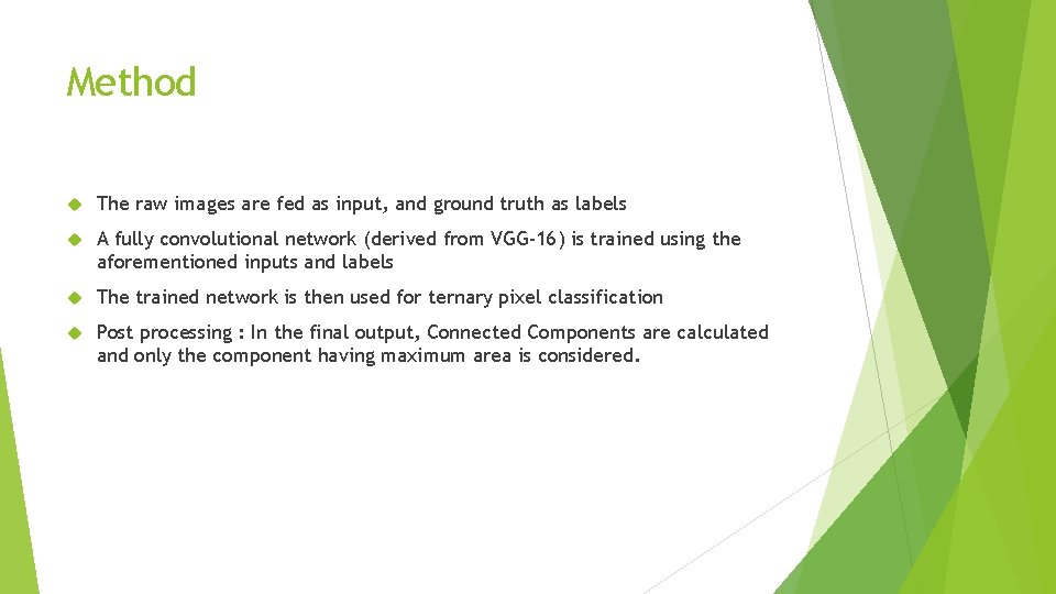 Method The raw images are fed as input, and ground truth as labels A Method The raw images are fed as input, and ground truth as labels A