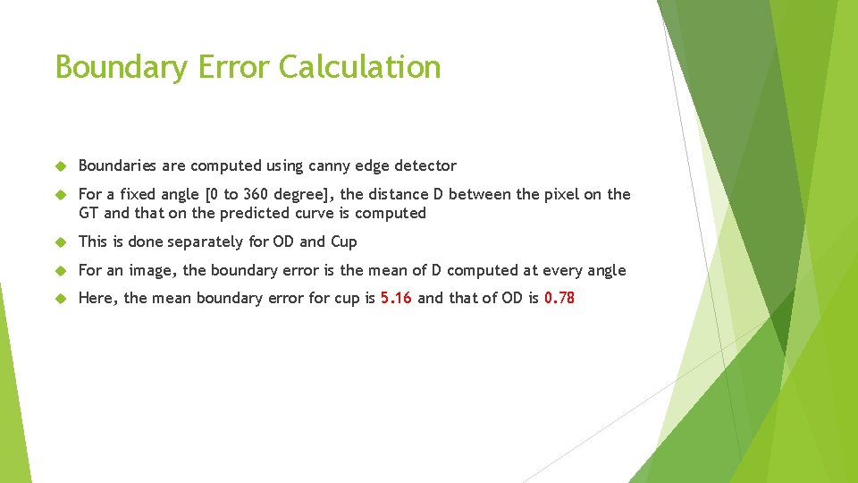 Boundary Error Calculation Boundaries are computed using canny edge detector For a fixed angle Boundary Error Calculation Boundaries are computed using canny edge detector For a fixed angle