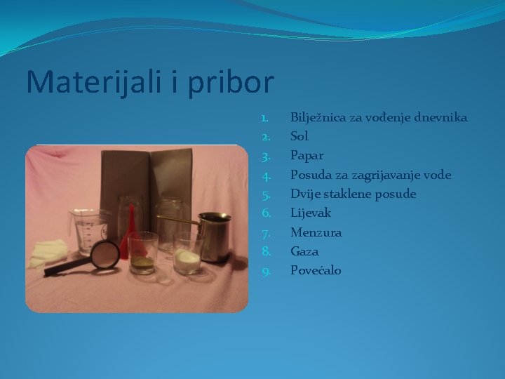 Materijali i pribor 1. 2. 3. 4. 5. 6. 7. 8. 9. Bilježnica za Materijali i pribor 1. 2. 3. 4. 5. 6. 7. 8. 9. Bilježnica za