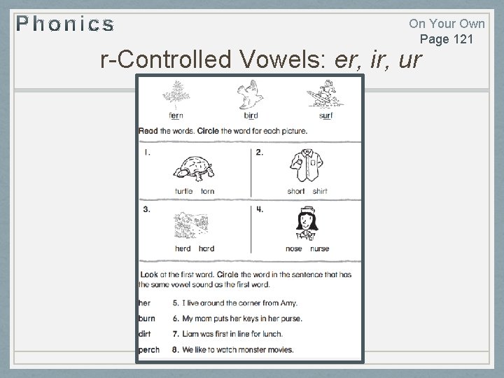 On Your Own Page 121 r-Controlled Vowels: er, ir, ur 