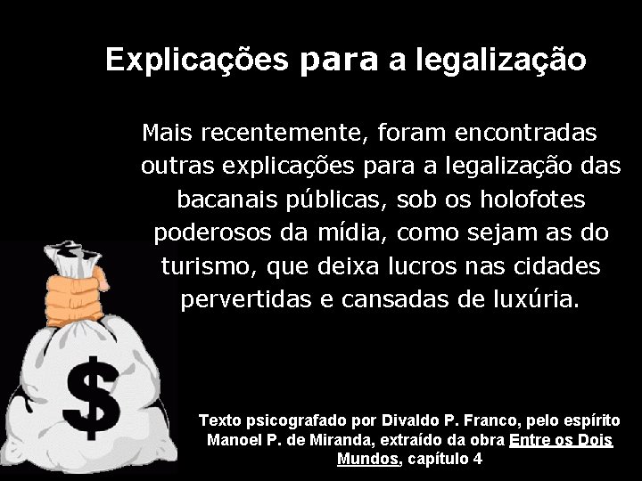 Explicações para a legalização Mais recentemente, foram encontradas outras explicações para a legalização das Explicações para a legalização Mais recentemente, foram encontradas outras explicações para a legalização das