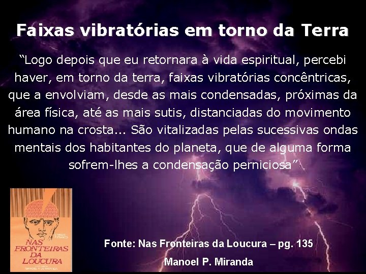 Faixas vibratórias em torno da Terra “Logo depois que eu retornara à vida espiritual, Faixas vibratórias em torno da Terra “Logo depois que eu retornara à vida espiritual,