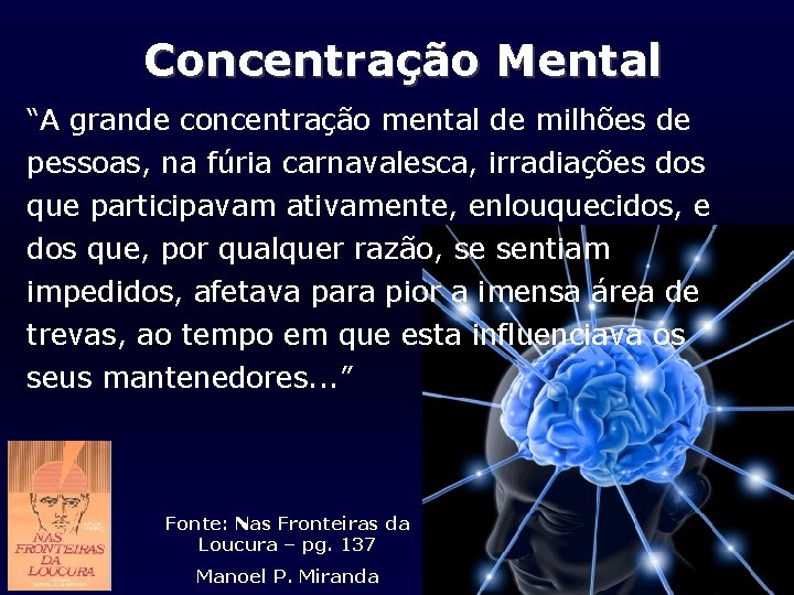 Concentração Mental “A grande concentração mental de milhões de pessoas, na fúria carnavalesca, irradiações Concentração Mental “A grande concentração mental de milhões de pessoas, na fúria carnavalesca, irradiações
