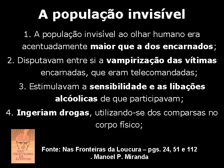 A população invisível 1. A população invisível ao olhar humano era acentuadamente maior que A população invisível 1. A população invisível ao olhar humano era acentuadamente maior que