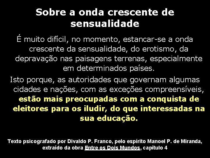 Sobre a onda crescente de sensualidade É muito difícil, no momento, estancar-se a onda Sobre a onda crescente de sensualidade É muito difícil, no momento, estancar-se a onda