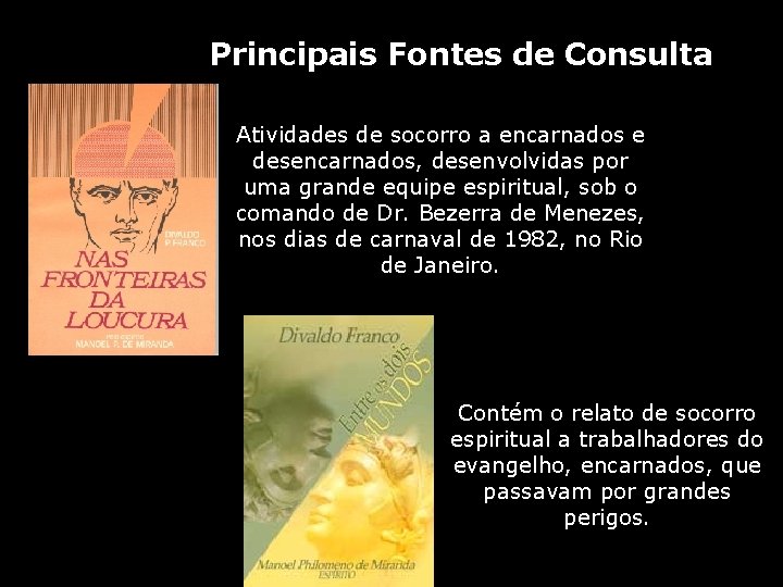 Principais Fontes de Consulta Atividades de socorro a encarnados e desencarnados, desenvolvidas por uma Principais Fontes de Consulta Atividades de socorro a encarnados e desencarnados, desenvolvidas por uma