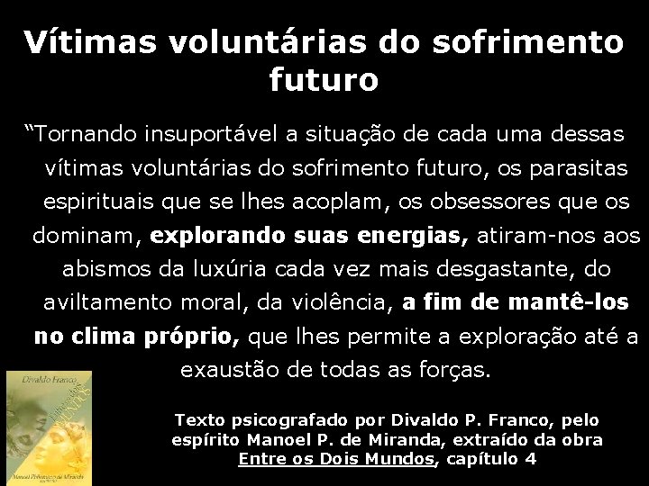 Vítimas voluntárias do sofrimento futuro “Tornando insuportável a situação de cada uma dessas vítimas Vítimas voluntárias do sofrimento futuro “Tornando insuportável a situação de cada uma dessas vítimas