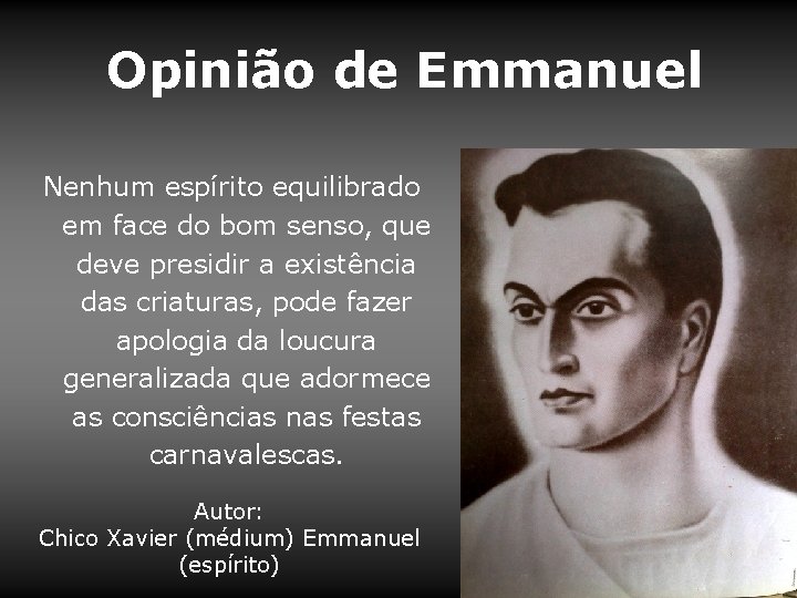 Opinião de Emmanuel Nenhum espírito equilibrado em face do bom senso, que deve presidir Opinião de Emmanuel Nenhum espírito equilibrado em face do bom senso, que deve presidir