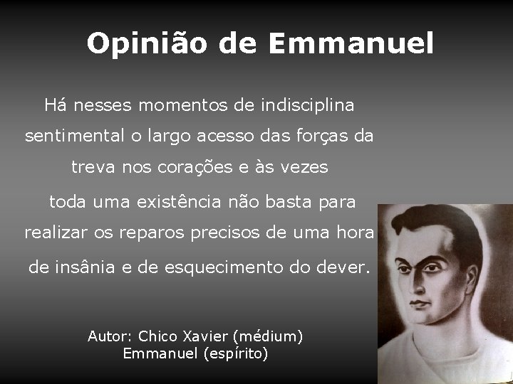 Opinião de Emmanuel Há nesses momentos de indisciplina sentimental o largo acesso das forças Opinião de Emmanuel Há nesses momentos de indisciplina sentimental o largo acesso das forças