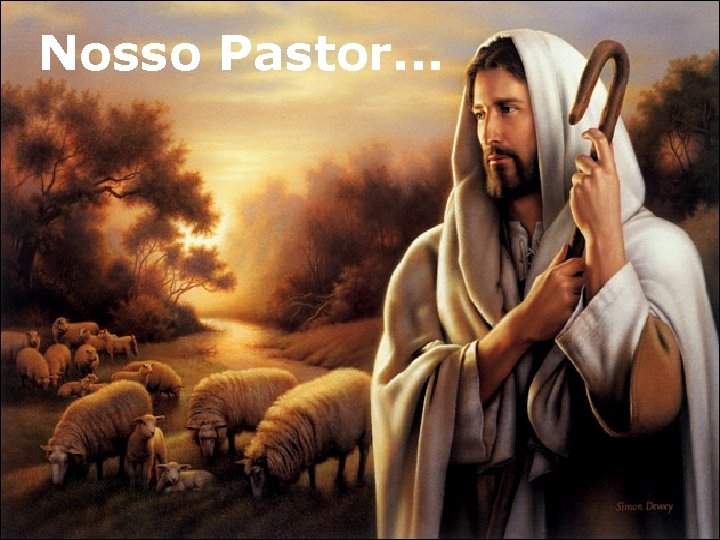 Nosso Pastor. . . Nosso Pastor. . .