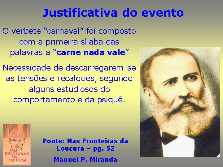 Justificativa do evento O verbete “carnaval” foi composto com a primeira sílaba das palavras Justificativa do evento O verbete “carnaval” foi composto com a primeira sílaba das palavras
