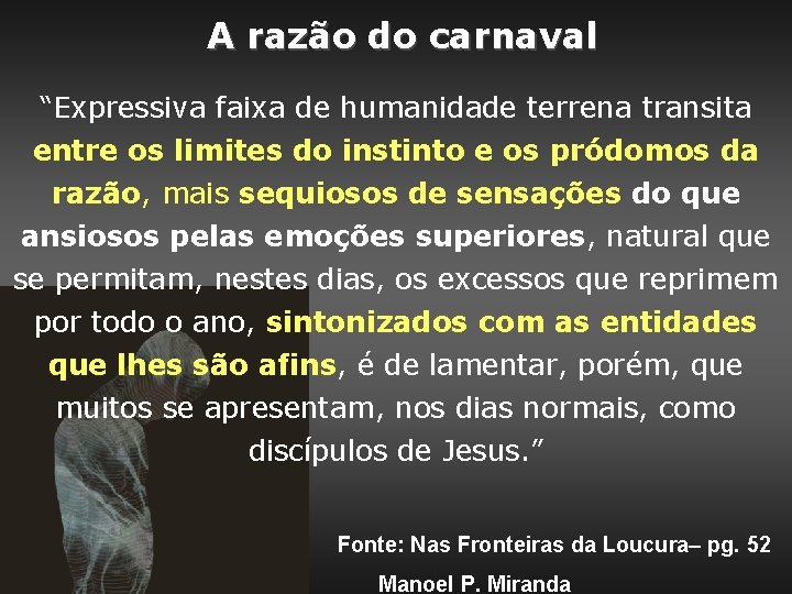 A razão do carnaval “Expressiva faixa de humanidade terrena transita entre os limites do A razão do carnaval “Expressiva faixa de humanidade terrena transita entre os limites do