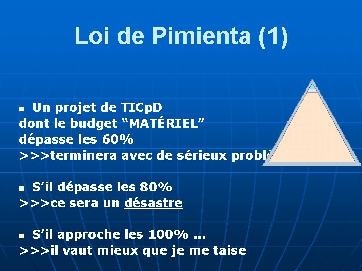 Loi de Pimienta (1) Un projet de TICp. D dont le budget “MATÉRIEL” dépasse