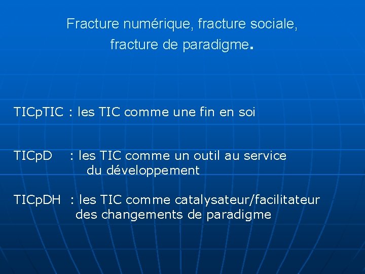Fracture numérique, fracture sociale, fracture de paradigme. TICp. TIC : les TIC comme une