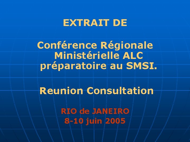 EXTRAIT DE Conférence Régionale Ministérielle ALC préparatoire au SMSI. Reunion Consultation RIO de JANEIRO
