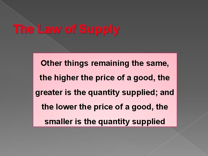 The Law of Supply Other things remaining the same, the higher the price of