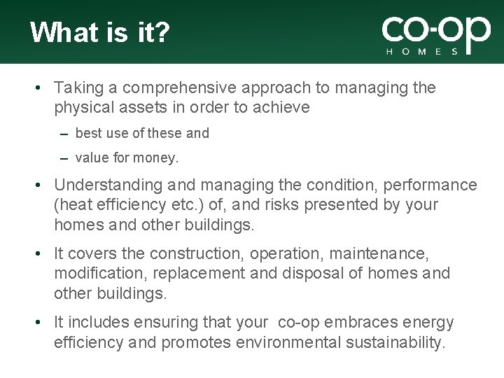 What is it? • Taking a comprehensive approach to managing the physical assets in