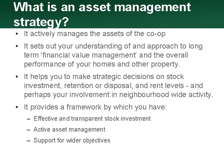 What is an asset management strategy? • It actively manages the assets of the