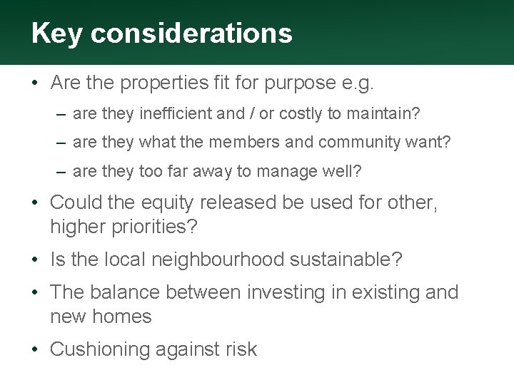 Key considerations • Are the properties fit for purpose e. g. – are they