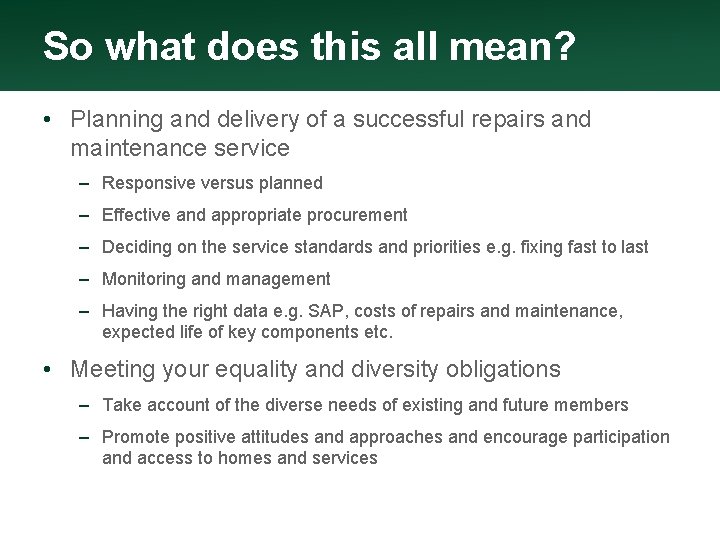 So what does this all mean? • Planning and delivery of a successful repairs