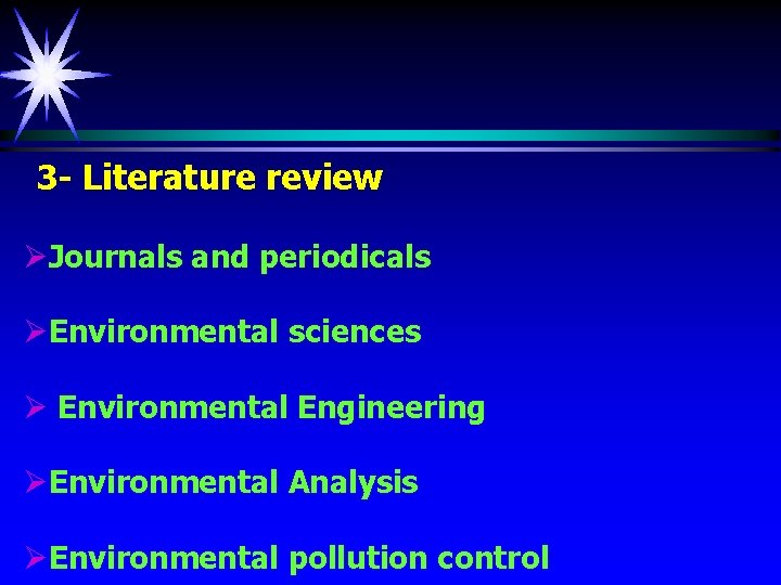3 - Literature review ØJournals and periodicals ØEnvironmental sciences Ø Environmental Engineering ØEnvironmental Analysis