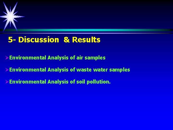 5 - Discussion & Results ØEnvironmental Analysis of air samples ØEnvironmental Analysis of waste