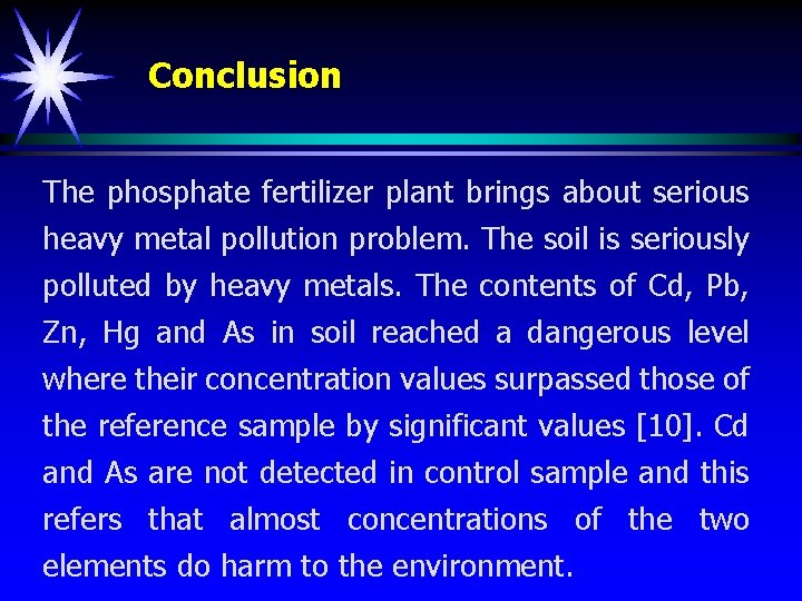 Conclusion The phosphate fertilizer plant brings about serious heavy metal pollution problem. The soil
