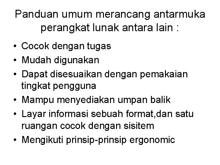 Panduan umum merancang antarmuka perangkat lunak antara lain : • Cocok dengan tugas •