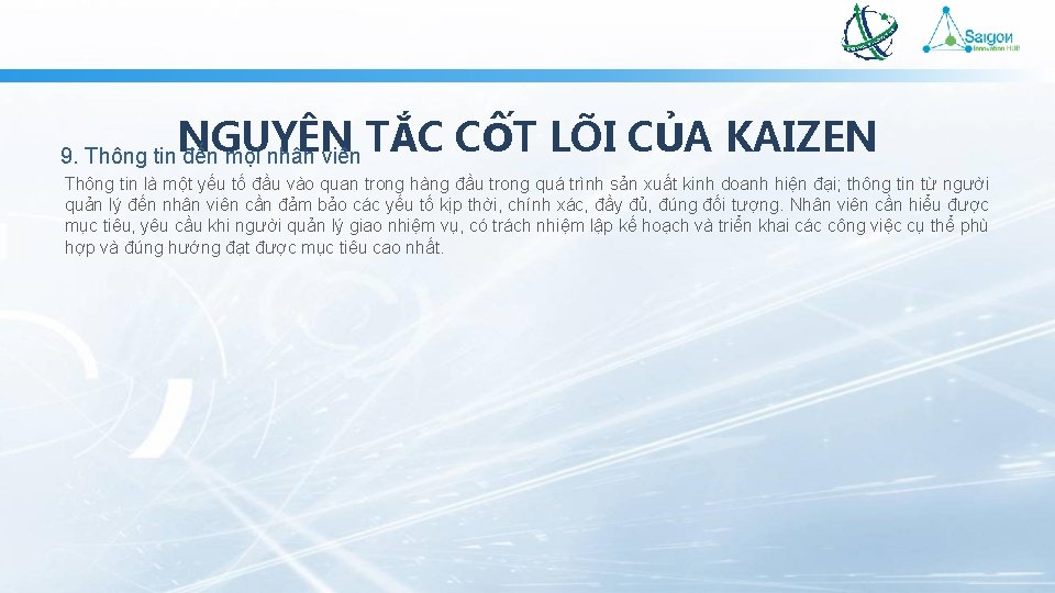 NGUYÊN TẮC CỐT LÕI CỦA KAIZEN 9. Thông tin đến mọi nhân viên Thông